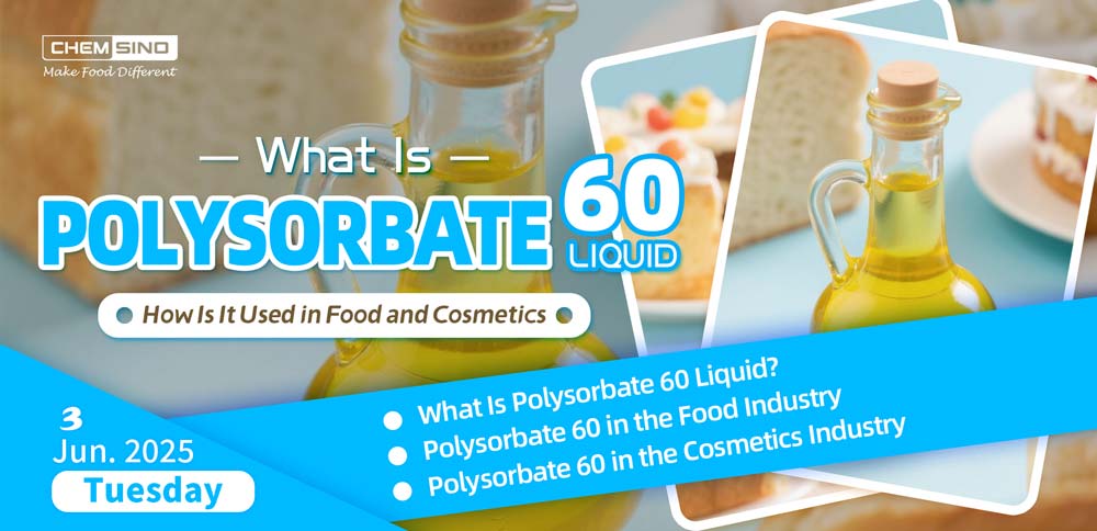 What Is Polysorbate 60 Liquid and How Is It Used in Food and Cosmetics